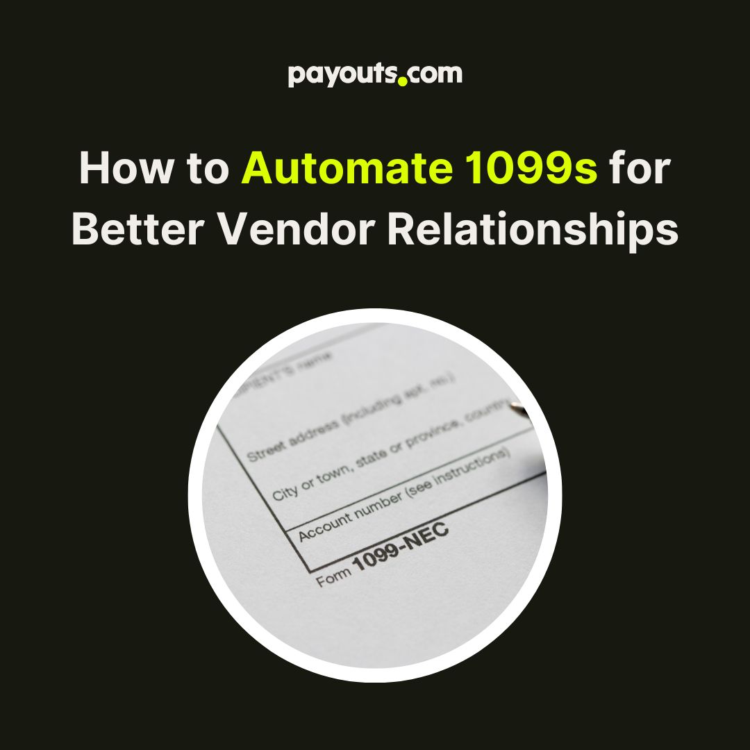 How to Automate 1099s for Better Vendor Relationships Payoutscom How to Automate 1099s for Better Vendor Relationships